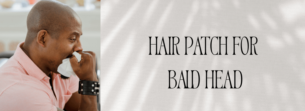 Hair patch for bald head